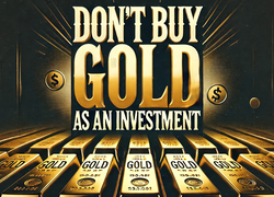 Why you shouldn't buy gold as an investment