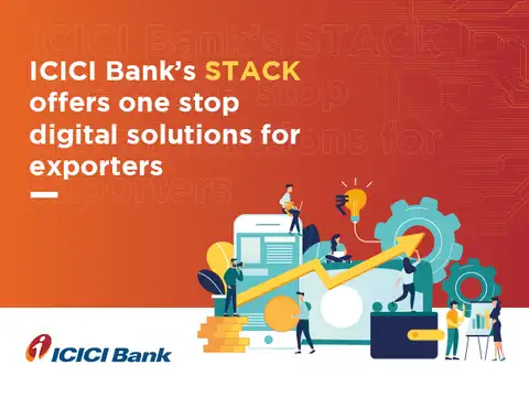 ICICI Bank&rsquo;s STACK offers one stop digital solutions for exporters