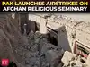 Pak launches deadly strikes on religious seminary in Afghanistan