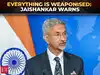 ‘Everything today is being leveraged, if not weaponised’: Jaishankar