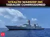 INS Taragiri joins Indian Navy