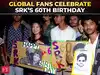 SRK@60: Fans from world over gear up to celebrate his birthday