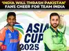 ‘India will thrash Pakistan’: Fans cheer for Team India