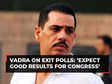 Robert Vadra on exit polls: 'Don't believe it too much, expect good results for Congress'