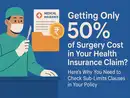 Getting only 50% of surgery cost in your health insurance claim? Check your policy’s sub-limit clause