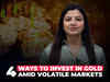 4 ways to invest in gold amid market volatility