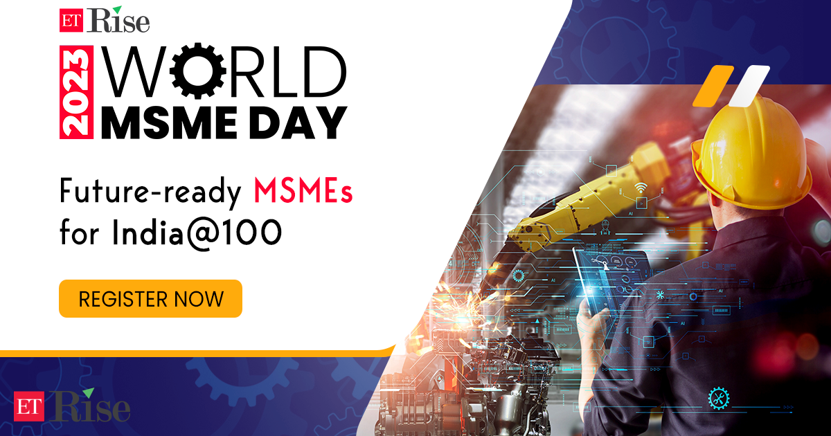 Etmsmeday: ET MSME Day 2023: Building future-ready MSMEs to power the India@100 dream