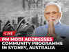 LIVE | PM Modi's address at community programme in Sydney, Australia | The Economic Times