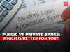 Public or Private Bank: Which suits your foreign education loan needs better