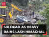 Himachal Pradesh: Flash floods, landslides, rains wreak havoc; six dead