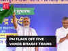 PM flags off five new Vande Bharat trains: Mumbai-Goa, Patna-Ranchi among new routes