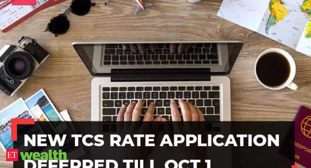tcs: Govt defers implementation of new TCS rate on foreign remittances till Oct 1, 2023 – The Economic Times Video