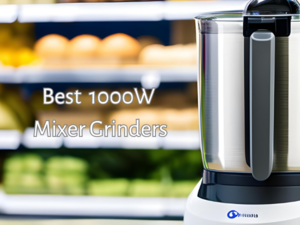 Best 1000W Mixer Grinders