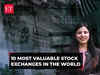 A look at the world's top 10 most valuable stock exchanges