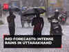 Intense rains for next three days for Uttarakhand: IMD forecasts