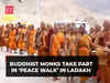 Buddhist monks take part in ‘Peace Walk’ in Ladakh; watch!