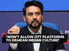 Anurag Thakur warns OTT platforms: 'Won't allow demeaning of Indian culture'
