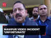 Manipur video incident ‘unfortunate’, none will be spared, says MoS Jitendra Singh