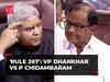 Monsoon Session: Rajya Sabha Chairman Dhankhar schools Congress MP Chidambaram over 'Rule 267' row