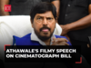 Watch: Ramdas Athawale's filmy response on cinematograph amendment bill 2023