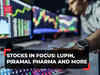Stocks in focus: Lupin, Piramal Pharma and more