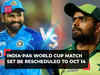 ICC World Cup 2023: India-Pakistan match set to be rescheduled to October 14