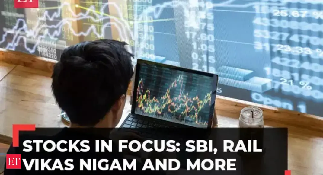 stocks in news Stocks in focus SBI, Rail Vikas Nigam and more The