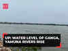 Uttar Pradesh: Water level of Ganga, Yamuna rivers rise; normal lives affected