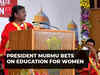 By investing in girls' education, we are investing in nation's progress: President Droupadi Murmu