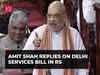 Delhi Services Bill: Flowery words can't hide the truth, says Amit Shah in Rajya Sabha
