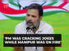 'Cracking jokes in Parliament while Manipur burns doesn't suit PM Modi': Rahul Gandhi