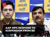 Raghav Chadha, Sanjay Singh suspended from Rajya Sabha; AAP MPs respond to suspension