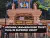 Krishna Janmabhoomi Trust plea in SC: Seeks scientific survey in Shahi Edgah premises in Mathura