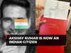 Akshay Kumar is now an Indian citizen: 'Dil aur citizenship, dono Hindustani'