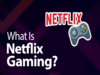Netflix streams video games. Key details you should know
