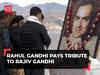 Rahul Gandhi pays tribute to his father and former PM Rajiv Gandhi on his birth anniversary in Ladakh