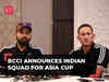 BCCI chief selector announces Asia Cup squad; KL Rahul, Shreyas Iyer back in action