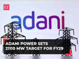 Adani Power plans capacity addition, sets 21110 MW target for FY29