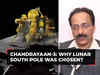 Chandrayaan-3: ISRO chief on why Lunar South Pole was chosen for landing