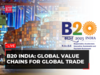 B20 India summit: Global Value chains for resiliant global trade | Live