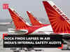 DGCA identifies lapses within Air India's internal safety audit procedure; probe initiated