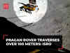 Chandaryaan 3: Pragan Rover traverses over 100 meters on Moon’s south pole, Its century!, says ISRO
