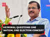 ‘Humein kya milega?': Arvind Kejriwal questions Centre's 'One Nation, One Election' concept