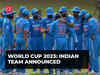 ICC ODI World Cup 2023: Indian team announced; KL Rahul included, Chahal and Samson miss out