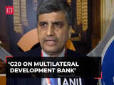 G20: 'Nations reached consensus to strengthen Multilateral Development Bank…', says Dept of Economic Affairs Secy Ajay Seth