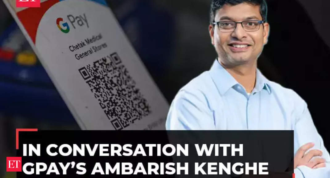GPay: 600x growth in six years and a long way to go, says Ambarish Kenghe, VP of Google Pay