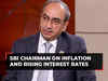 'Spike in inflation isn't a trend but a one-off': Dinesh Kumar Khara, SBI chairman