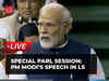 Special Parliament Session: PM Modi's address in Lok Sabha