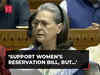 Sonia Gandhi on Women's Reservation Bill: Supporting the bill, demands immediate implementation with quotas for OBCs