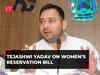 Women's Quota Bill: Reservation should be ensured for backward women and minority women, says Tejashwi Yadav